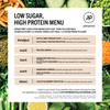 LOW SUGAR, HIGH PROTEIN